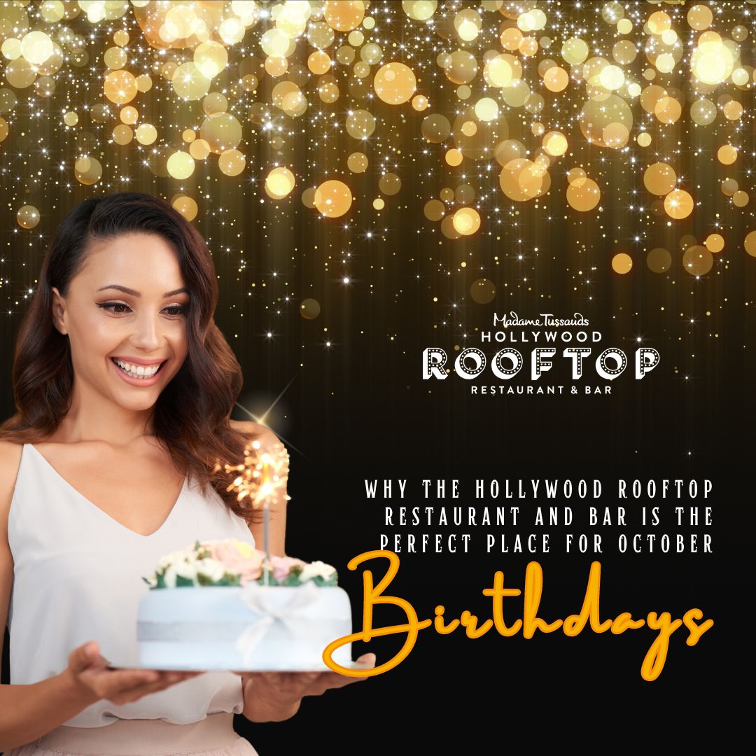 Why The Hollywood Rooftop Restaurant And Bar Is The Perfect Place For October Birthdays