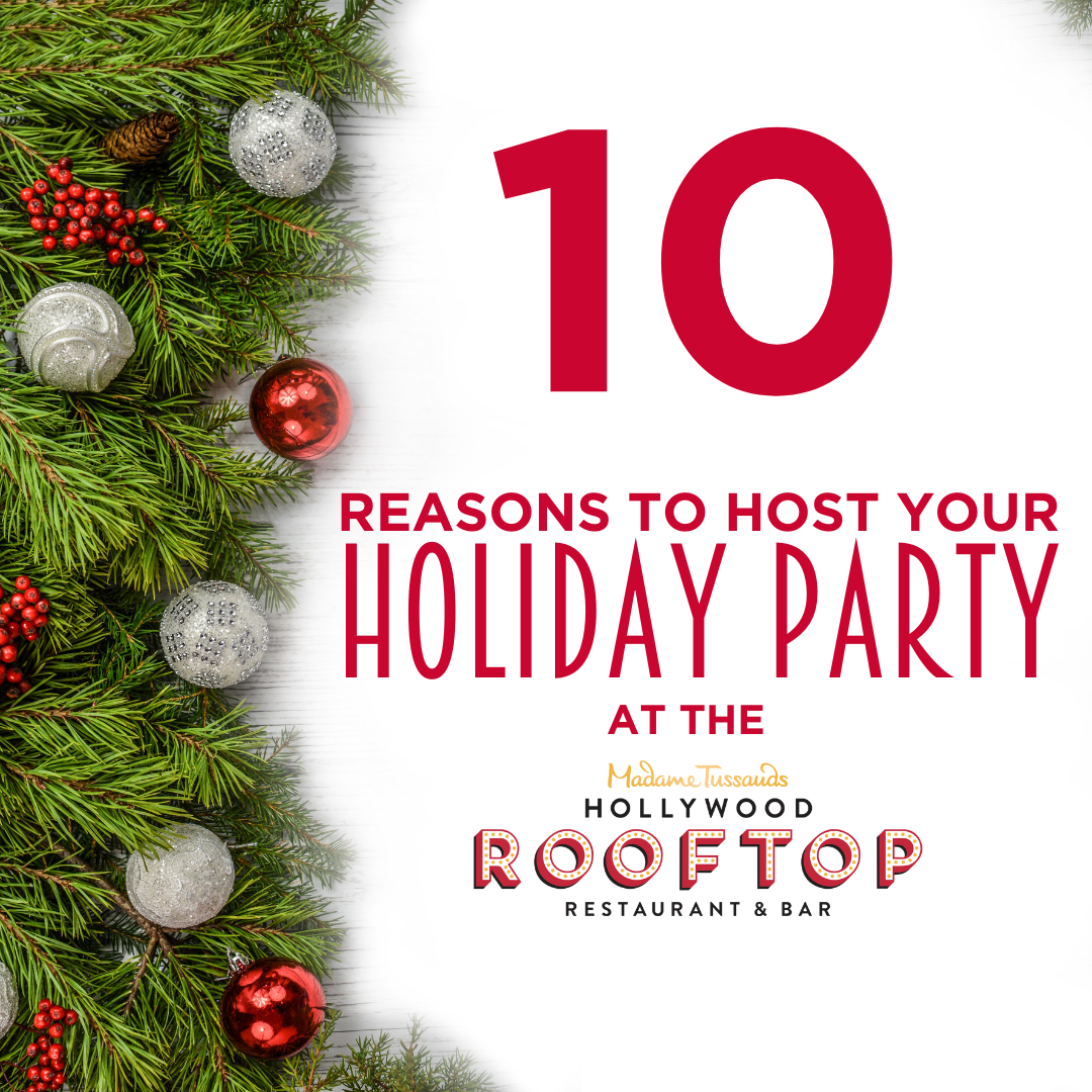 Top 10 Reasons to Host Your Holiday Party at the Hollywood Rooftop Restaurant & Bar by Madame Tussauds