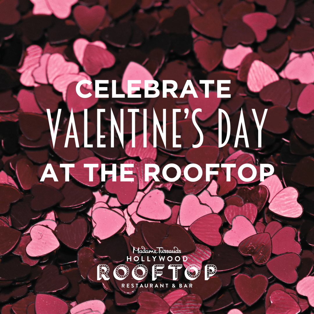 Celebrate Valentine's Day at The Hollywood Rooftop Restaurant & Bar by Madame Tussauds