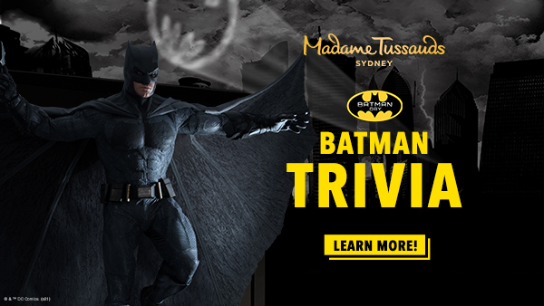 Batman Day Trivia - Madame Tussauds Sydney™